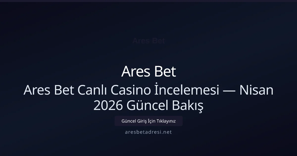 Ares Bet Canlı Casino İncelemesi — Bakış - Ares Bet rehber görseli