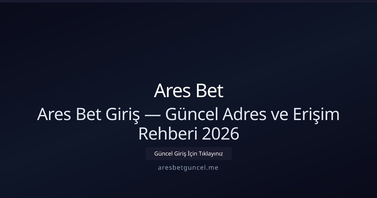 Ares Bet Giriş Rehberi — 2026 Güncel Erişim ve İpuçları Ares Bet Giriş Rehberi — 2026 Güncel Erişim ve İpuçları - Ares Bet rehber görseli