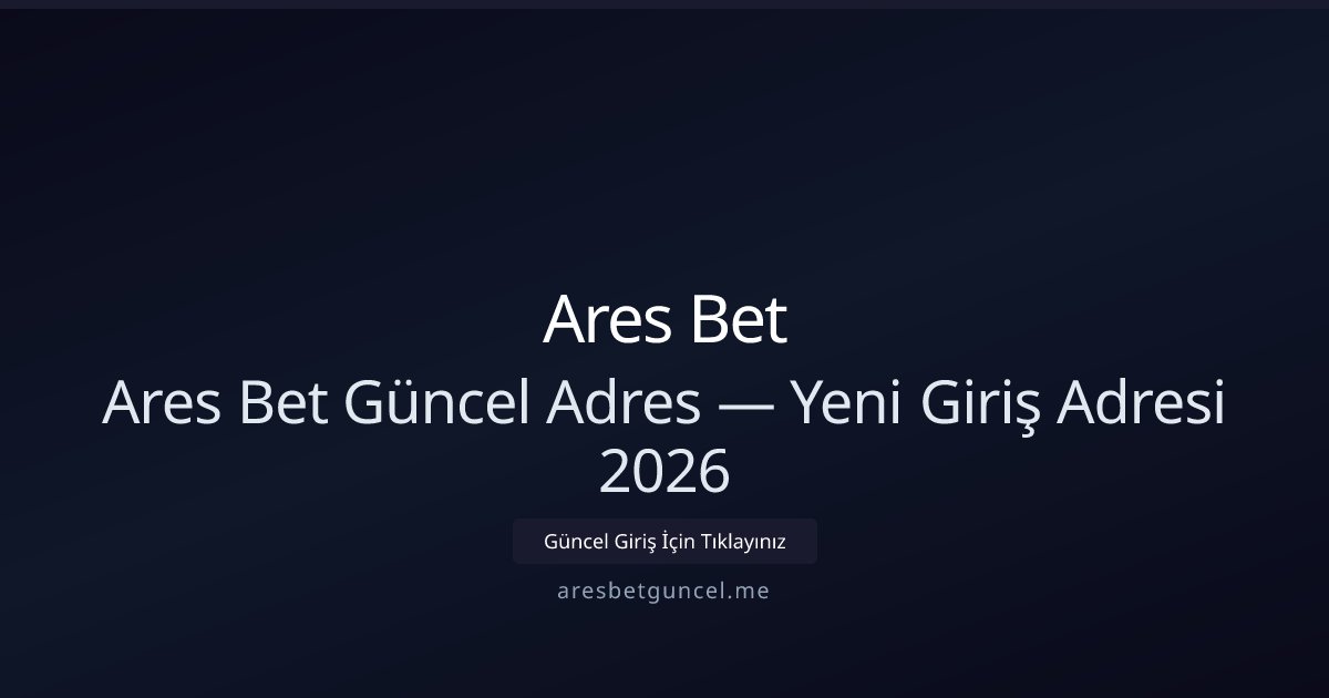 Aresbetadresi — 2026 Güncel Giriş ve Yeni Adres Bilgisi Aresbetadresi — 2026 Güncel Giriş ve Yeni Adres Bilgisi - Ares Bet rehber görseli
