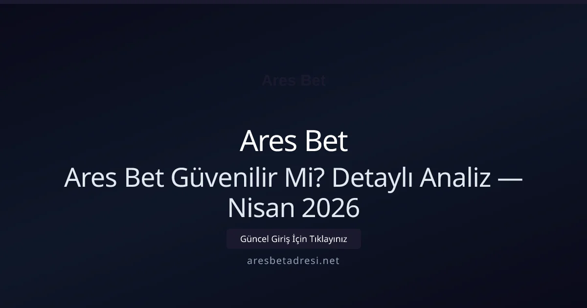 Ares Bet Güvenilir Mi? Detaylı Analiz - Ares Bet rehber görseli