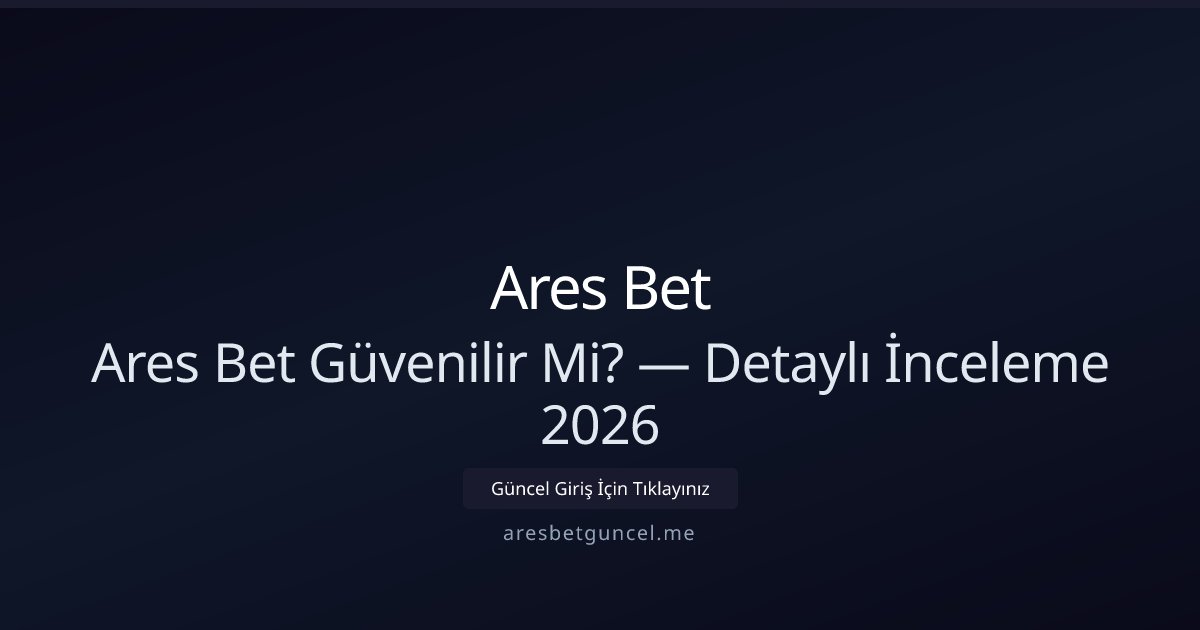Ares Bet Güvenilir mi? 2026 Güncel İnceleme Ares Bet Güvenilir mi? 2026 Güncel İnceleme - Ares Bet rehber görseli