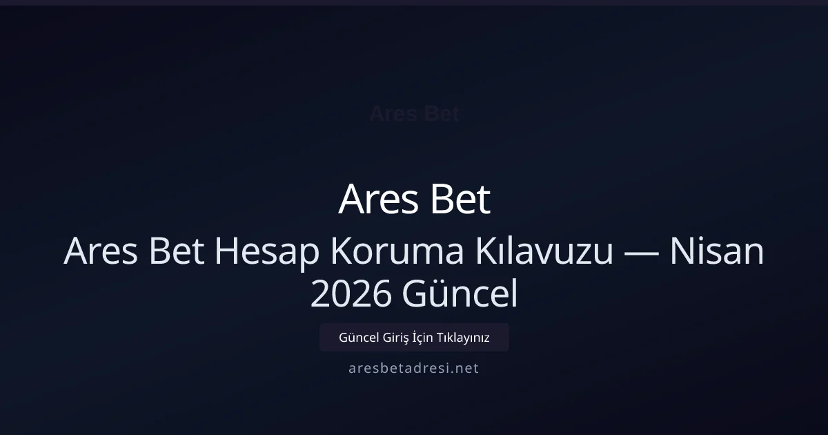 Ares Bet Hesap Koruma Kılavuzu - Ares Bet rehber görseli