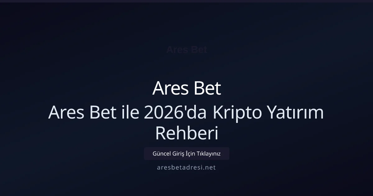 Ares Bet ile 2026'da Kripto Yatırım Rehberi - Ares Bet rehber görseli