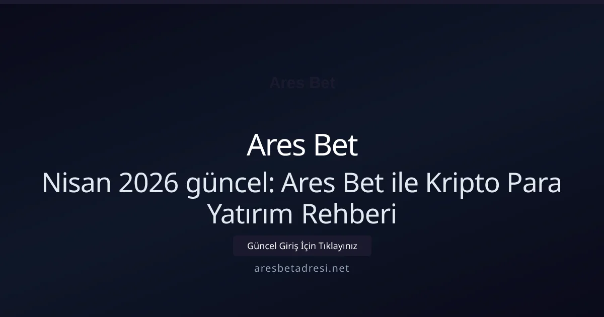 Ares Bet ile Kripto Para Yatırım Rehberi - Ares Bet rehber görseli