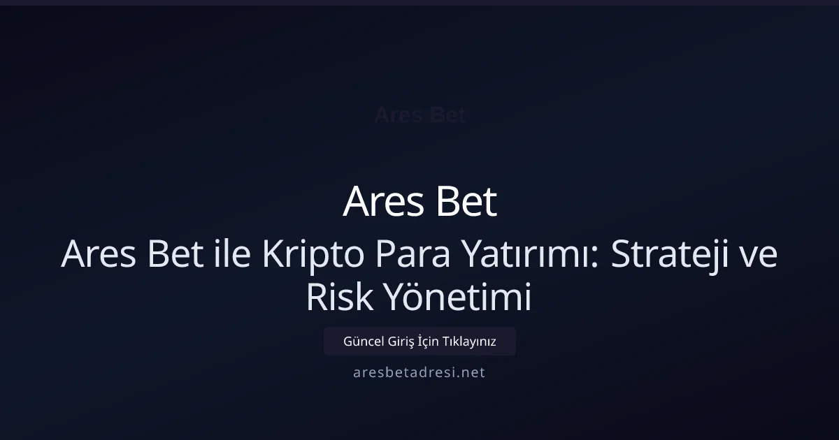 Ares Bet ile Kripto Yatırımı: Karşılaştırmalı Rehber - Ares Bet rehber görseli