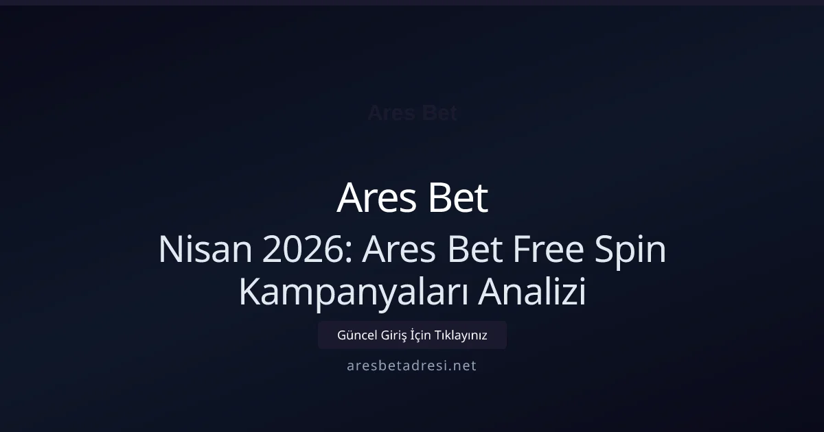 Nisan 2026: Ares Bet Free Spin Kampanyaları Analizi - Ares Bet rehber görseli